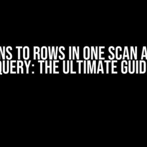 Columns to Rows in One Scan and One Query: The Ultimate Guide