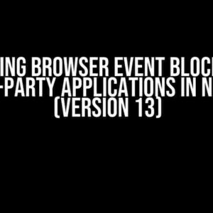 Detecting Browser Event Blocking by Third-Party Applications in Next.js (Version 13)