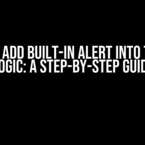 Need to Add Built-in Alert into the Exit Logic: A Step-by-Step Guide